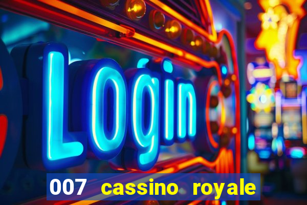 007 cassino royale completo dublado